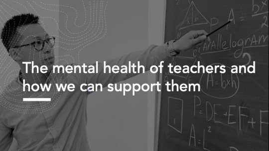 Title: The mental health of teachers and how we can support them with a bow photo of a male teacher